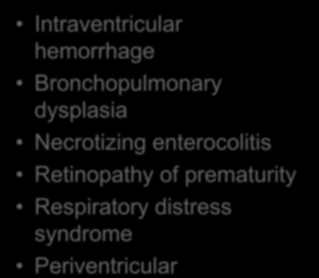 dysplasia Necrotizing enterocolitis Retinopathy