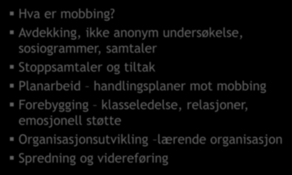 Kjernekomponenter i læringsmiljøprosjektet Hva er mobbing?