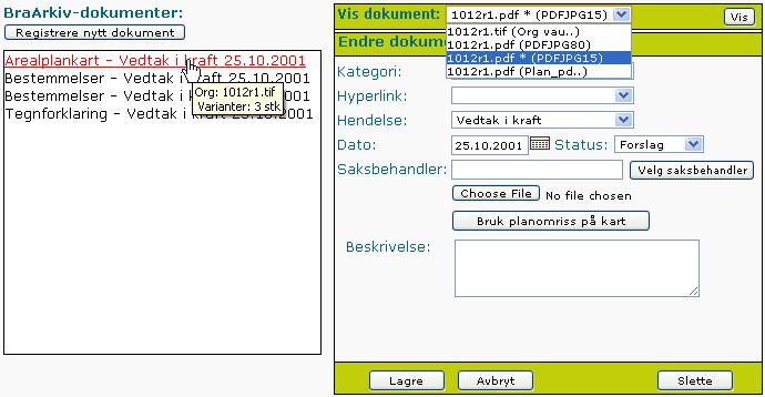 6.2.2 Visning av dokumenter Når man har åpnet et dokument i editeringsmodus, vises en liste over registrerte dokumenter (fra BraArkiv).