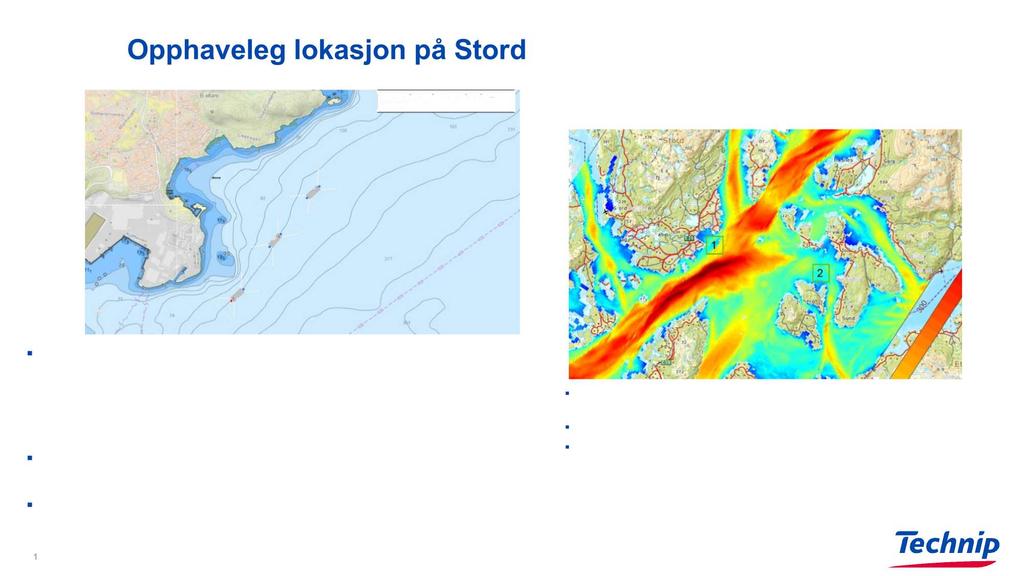 Opphaveleg lokasjon på Stord Opphaveeg planlagt plassering av lekterar var ved Kjøtteintåa ved Kværner Stord Høg straum vart målt på lokasjonen I tidleg fase var ein straum på 0.