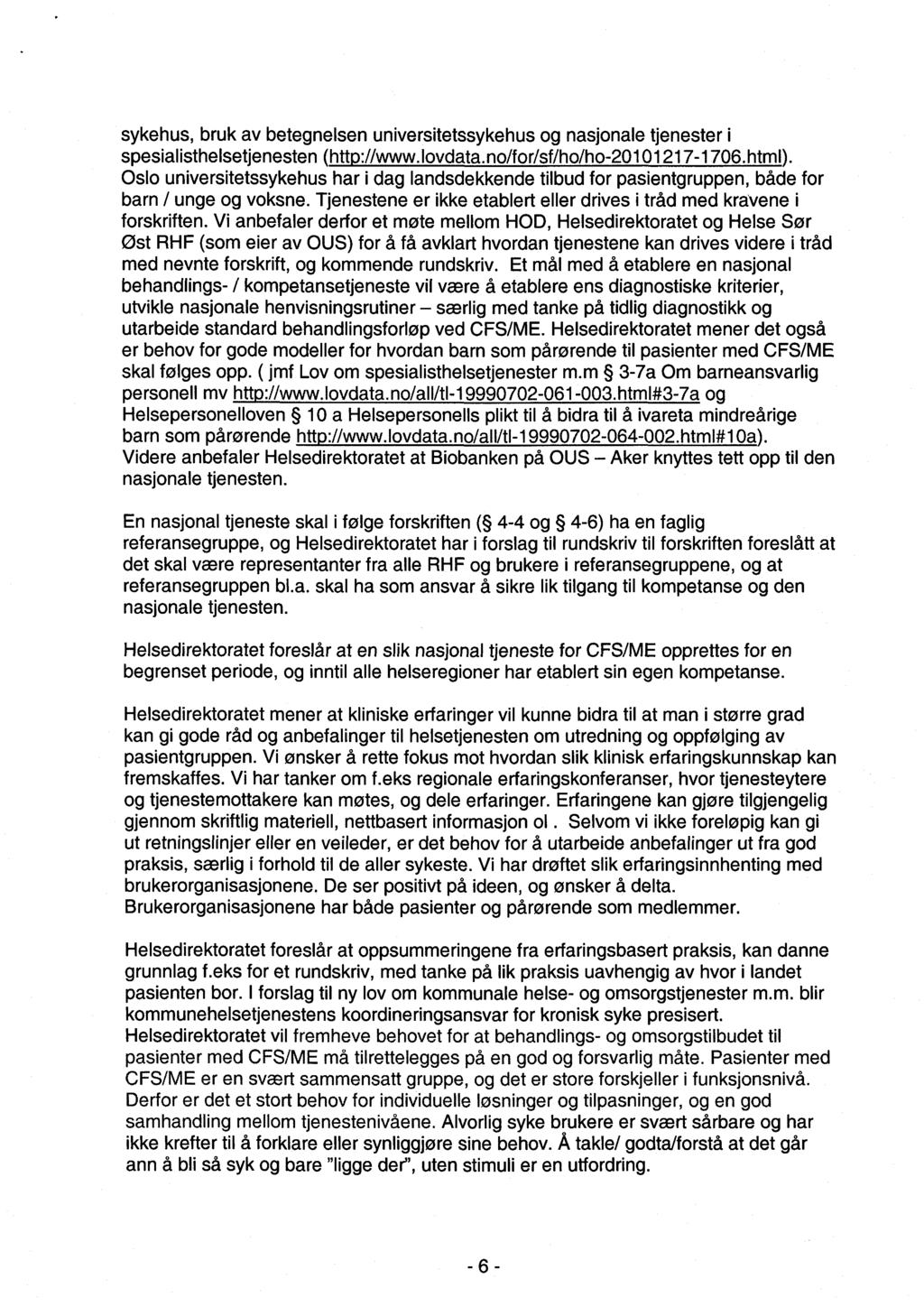 sykehus, bruk av betegnelsen universitetssykehus og nasjonale tjenester i spesialisthelsetjenesten (htt ://www.lovdata.no/for/sf/ho/ho-20101217-1706.html).