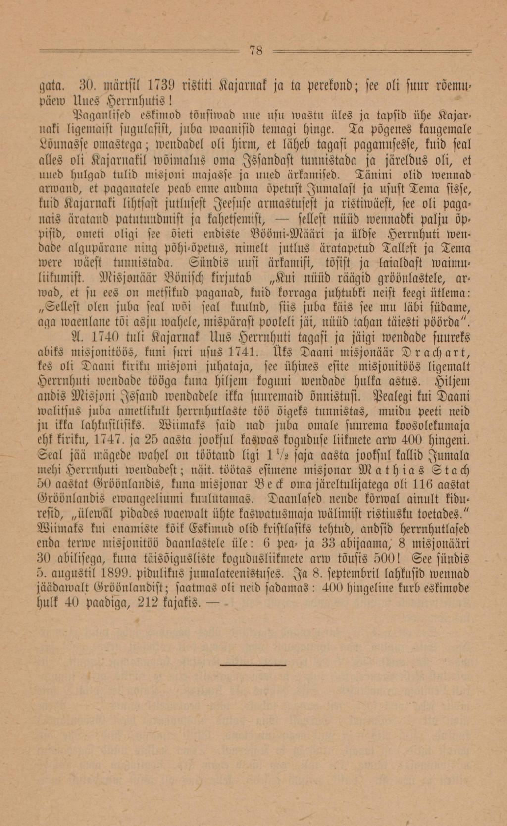 78 gata. 30. märtsil 173!) ristiti Kajarnak ja ta perekond; see oli suur rõemupäew Uiicv Herrnhntis!