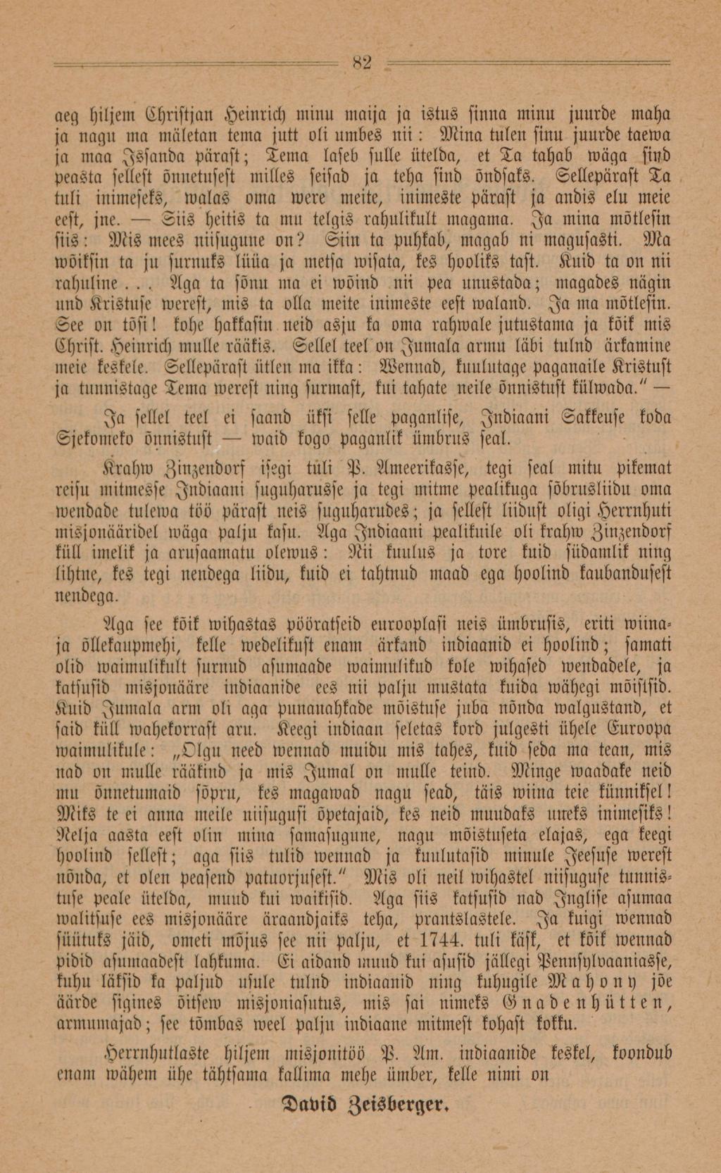 82 aeg hiljem Christjan Heinrich minu maija ja istus sinna minu juurde maha ja nagu ma mäletan tema jutt oli umbes u i i : Mina tulen sinu juurde taewa ja maa Issanda pärast; Tema laseb sulle ütelda,