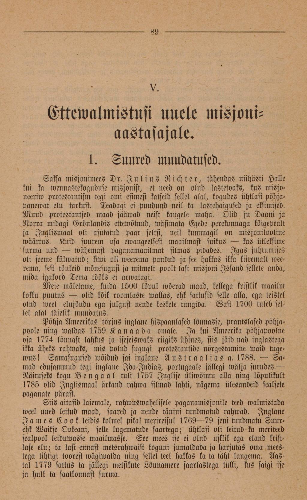 89 V. Ettewalmistus! uuele misjoltiaastasajale. 1. Suured muudatused. Saksa misjonimees Dr.