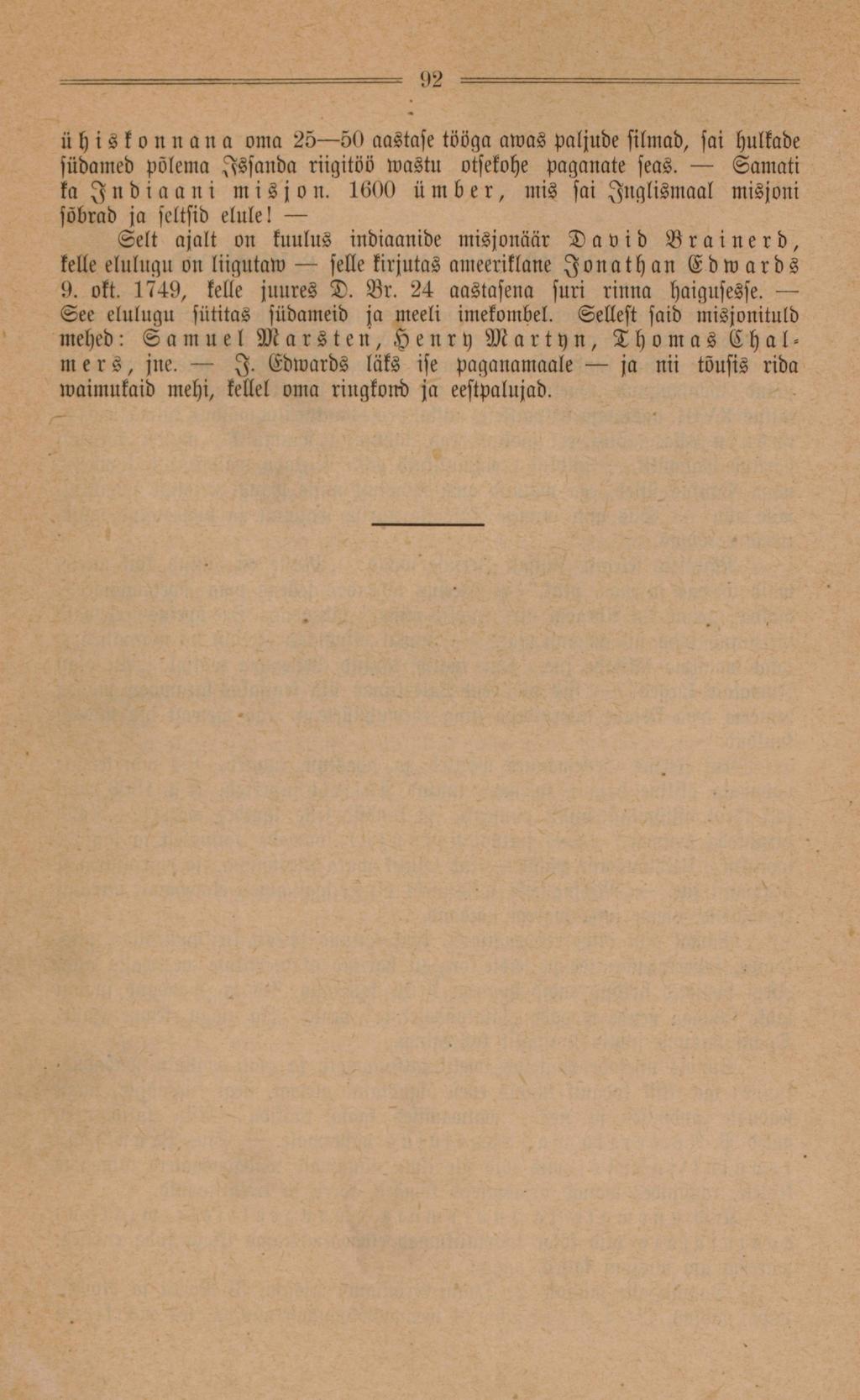 92 ühiskonnana oma 25 50 aastase tööga awas paljude silmad, sai hulkade südamed põlema Issanda riigitöö wastu otsekohe paganate seas. Samati ka Indiaani misjon.