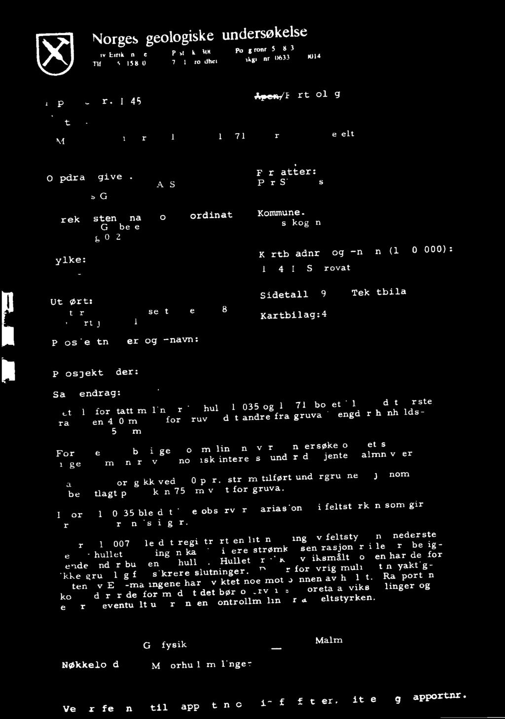 og -navn (1:50 000): 1S,14 Skorovatn Utført: tarby: septc r H7ts )anuar Sidetall: 9 Tekstbilag: Kartbilag:4 Prdsjektnuffmer og -navn: Prosjextleder: Sammendrag: ne.