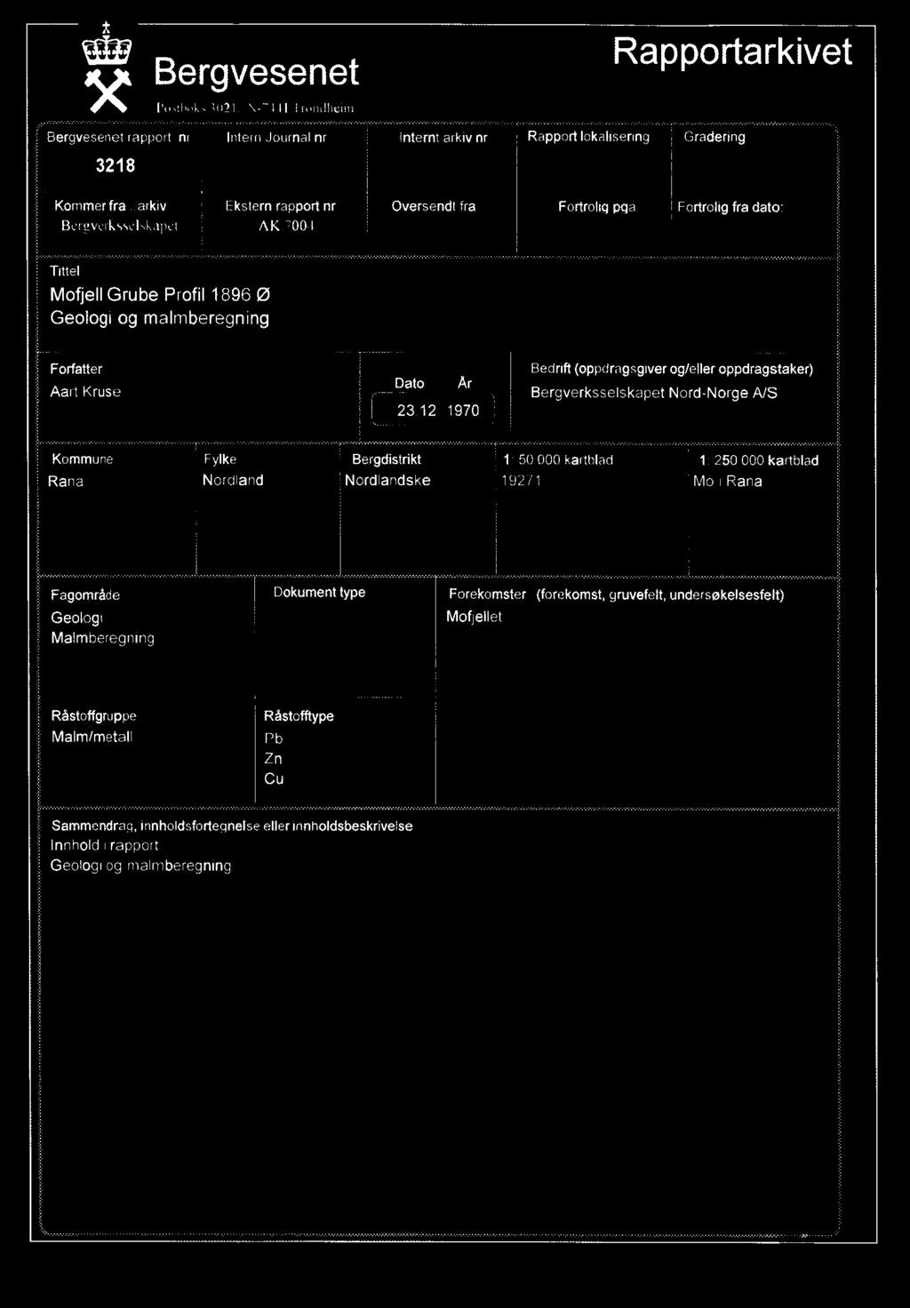 X Posibuks Bergvesenet 3021. \ -7441 I rondheim Bergvesenet rapport nr Intern Journal nr Internt arkiv nr Rapport lokalisering Rapportarkivet Gradering 3218 Kommer fra.