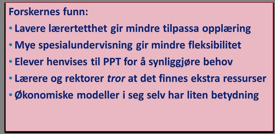 «ressursene blir tatt såpass mye ut av normalskolen, så da får du ikke jobbet godt nok med tilpasset opplæring, som kanskje kunne