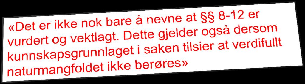 Eksempel -Tiltak berører ikke verdifull natur «Planområdet omfatter en grusbane og trevegetasjon, fattig furuskog som er vanlig i kommunen.