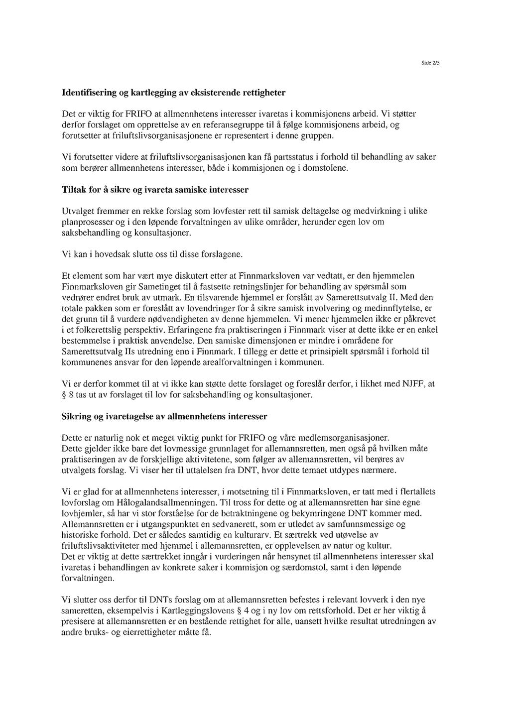 Sid, 2/5 Identifisering og kartlegging av eksisterende rettigheter Det er viktig for FRIFO at allmennhetens interesser ivaretas i kommisjonens arbeid.