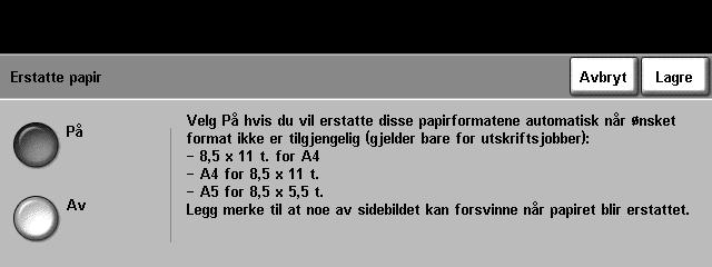 9 Oppsett Konfigurere papirmagasinene Magasinmeldinger Standardpapir Erstatte papir Med denne funksjonen aktiveres en magasinmelding på skjermen.