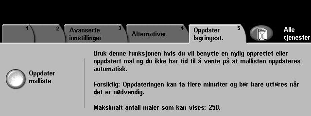 5 Skanne via nettverket Oppdater lagringssteder Bruk denne funksjonen hvis du vil bruke en mal som nylig ble opprettet eller oppdatert, og du ikke har tid til å vente på at mallisten