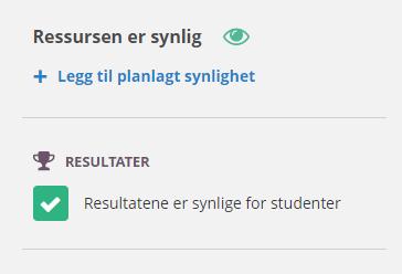 Ressurs er synlig (Klikk på øyet for å endre) = Studentene kan se oppgaven. Planlagt synlighet = Angir en tidsramme hvor oppgaven er synlig for studentene.