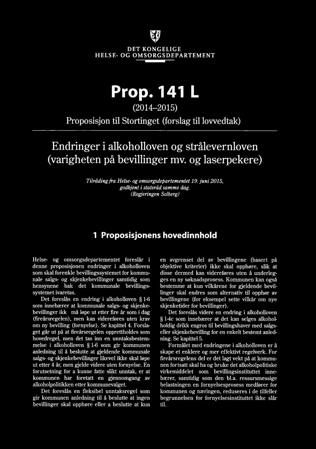 DET KONGELIGE HELSE- OG OMSORGSDEPARTEMENT it Prop. 1 41 L (2014-2015) Proposisjon til Stortinget (forslag til lovvedtak) Endringer i alkoholloven og strålevernloven (varigheten på bevillinger mv.