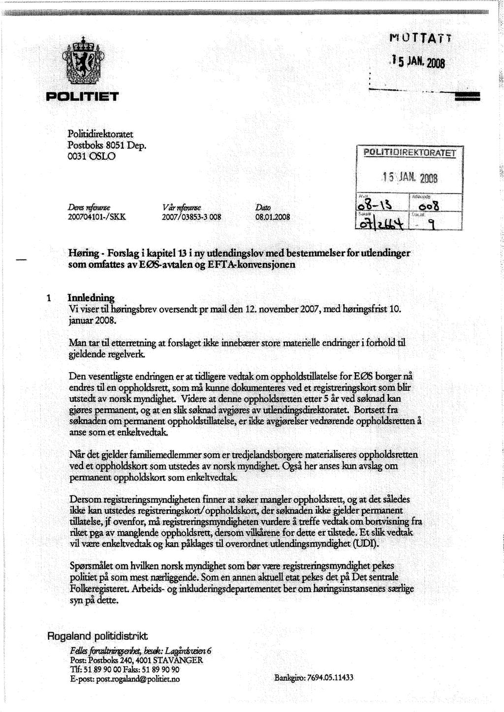 POLITIET Politidirektoratet Postboks 8051 Dep. 0031 OSLO Cra,AT E- Dens r eranse Vår ~e Dam 200704101-