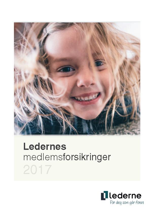 Ledernes medlemsforsikringer 2017 Personforsikringer Obligatoriske og frivillige Ledernepakken nå inkludert Kritisk sykdomsforsikring!