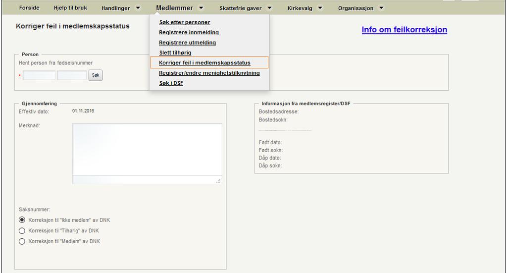 Korreksjon kan kun registreres via fødselsnummer. Man må registrere følgende data: 1. Fødselsnummer for den som korrigeres NB! Dato for korreksjon blir det samme som registreringsdato.