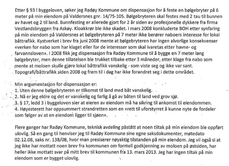 Dokumentasjon og opplysningar i søknaden Det vert elles vist til søknad mottatt 02.05.16 