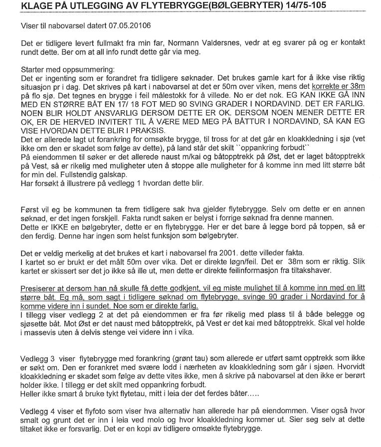 Sakshistorikk Tiltakshavar har søkt om eit tilsvarande tiltak både i 2005, 2009 og 2013.