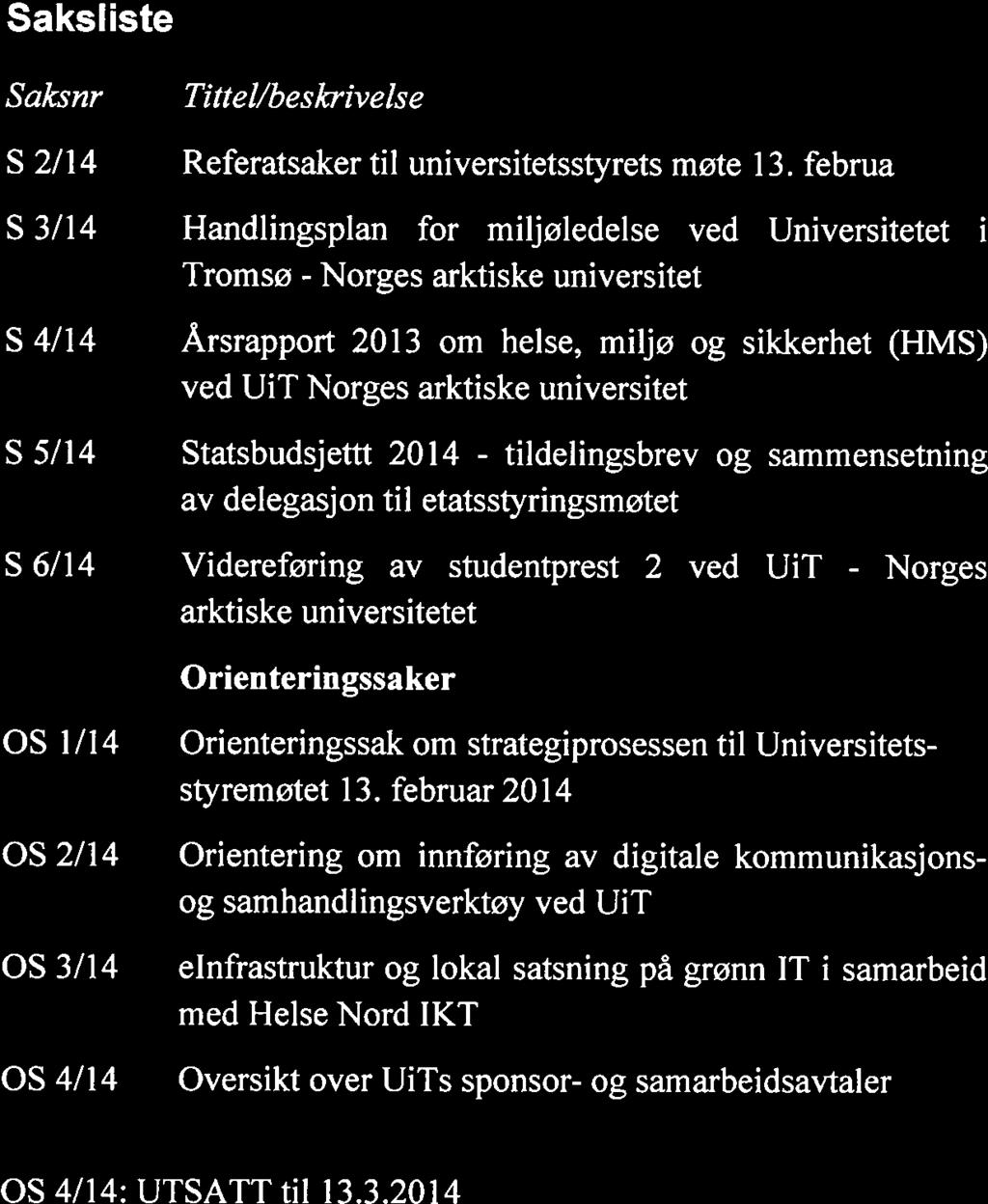 Saks liste Saksnr Tittel/beskrivelse (i off Arkivref S 2/14 Referatsaker til universitetsstyrets møte 13.