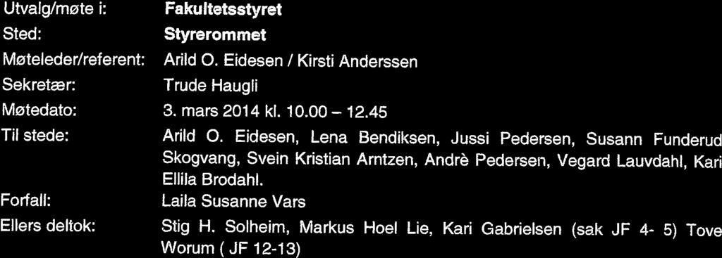 Eidesen / Kirsti Anderssen Sekretær: Trude Haugli Møtedato: 3. mars 2014 kl. 10.00 12.45 Til stede: Arild 0.