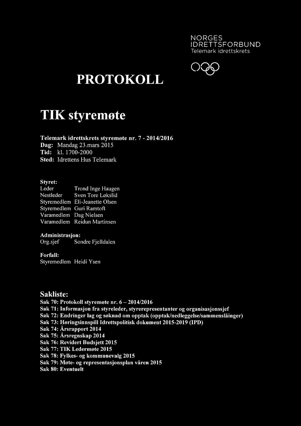 6 2014/2016 Sak 71: Informasjon fra styreleder, styrerepresentanter og organisasjonssjef Sak 72: Endringer lag og søknad om opptak