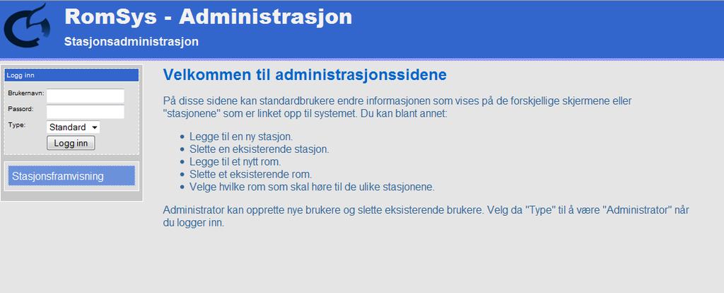 2 Logg inn Før visningsdelen kan startes for første gang, må du logge inn på administrasjonssiden.