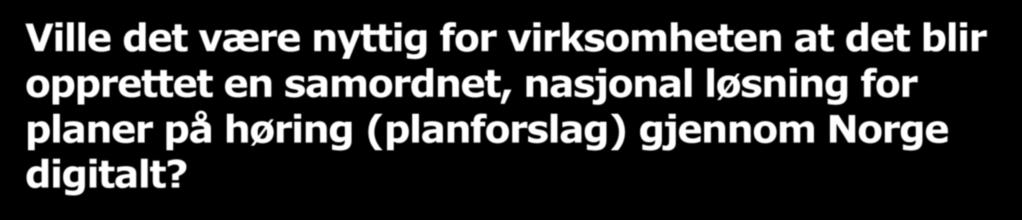 Ville det være nyttig for virksomheten at det