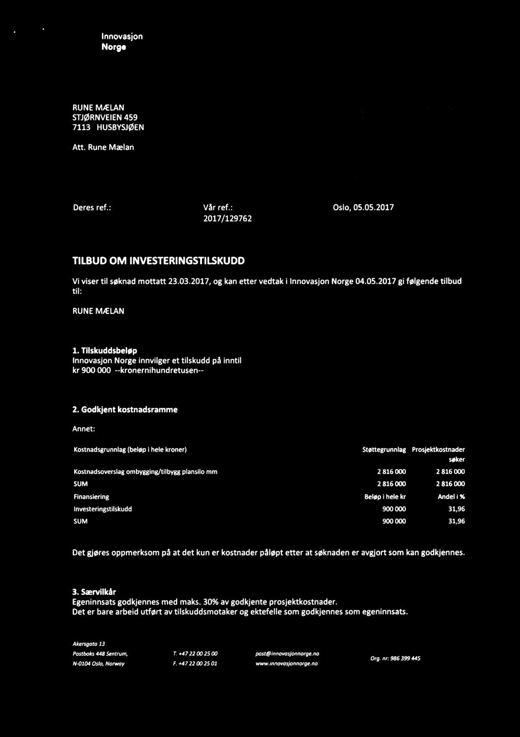 I q InnovasiOn Norge {WM,.., \...- -.v»-v '- """1» RUNE M/ELAN sf i """"???.,.,:f xmitxi z STJØRNVEIEN 459 *. ': Wä ;J'"ff'-fi...LiL$.Å -Å 7113 HUSBYSJØEN. f***.- i. * ; 33 "EU.. = Att. Rune Mælan. «.