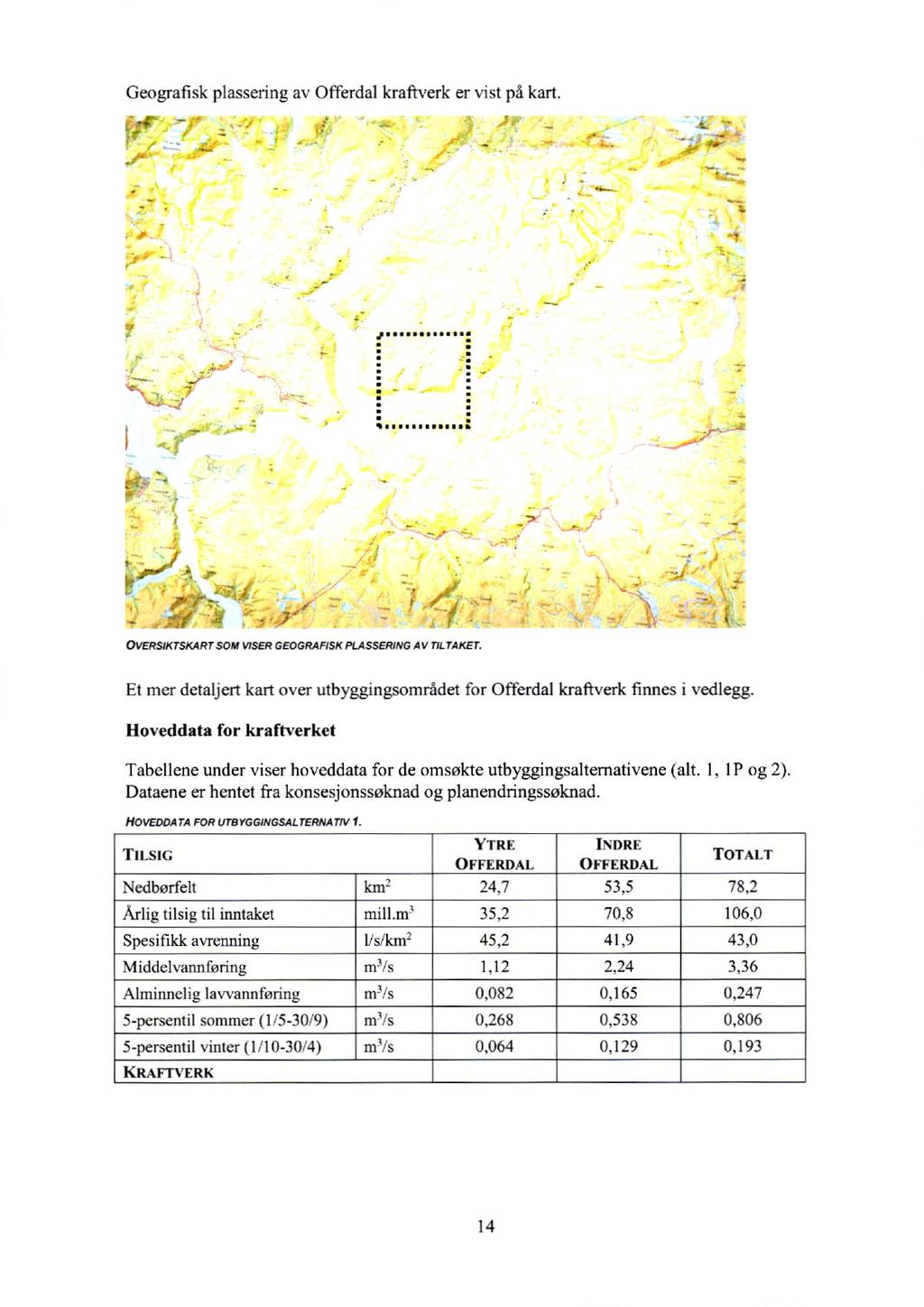 Geografisk plassering av Offerdal kraftverk er vist på kart. - OVERSIKTSKART SOM VISER GEOGRAFISK PLASSERING AV TILTAKET.