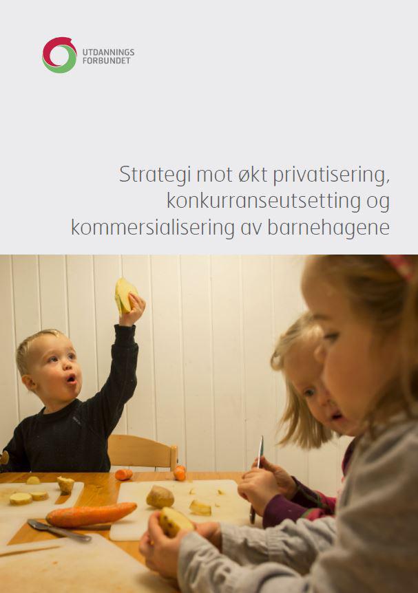 2. Utdanningsforbundets strategi mot økt konkurranseutsetting, kommersialisering og privatisering Utdanningsforbundet har utviklet strategier som setter opp mål og virkemidler for arbeidet med