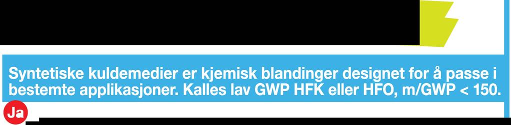 At disse syntetiske kuldemediene er vanskelig å antenne (krever høy antennelsesenergi), og har liten eller ingen flammeutbredelse, er ikke hensyntatt.
