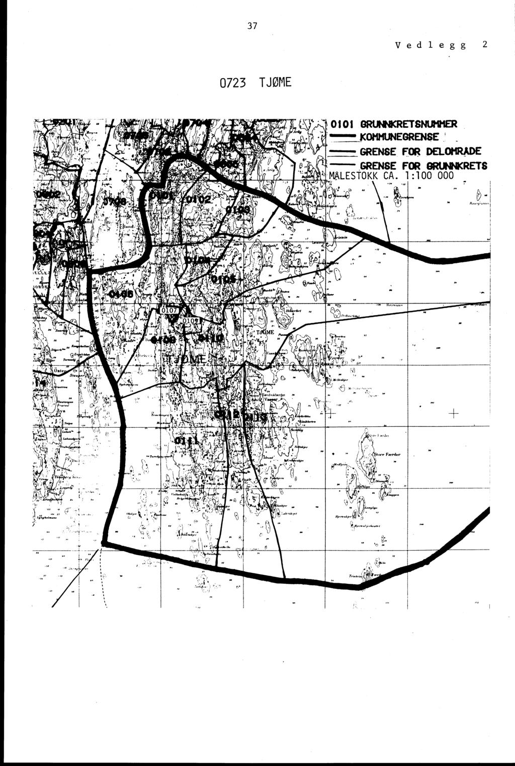 37 Vedlegg 073 TJØME 1,7 0 I 0 1 GRUNNICRETSNUMER KOMMUNEGRENSE GRENSE FOR DELOMRADE GRENSE FOR GRUNNKRETS MALESTOKK CA.