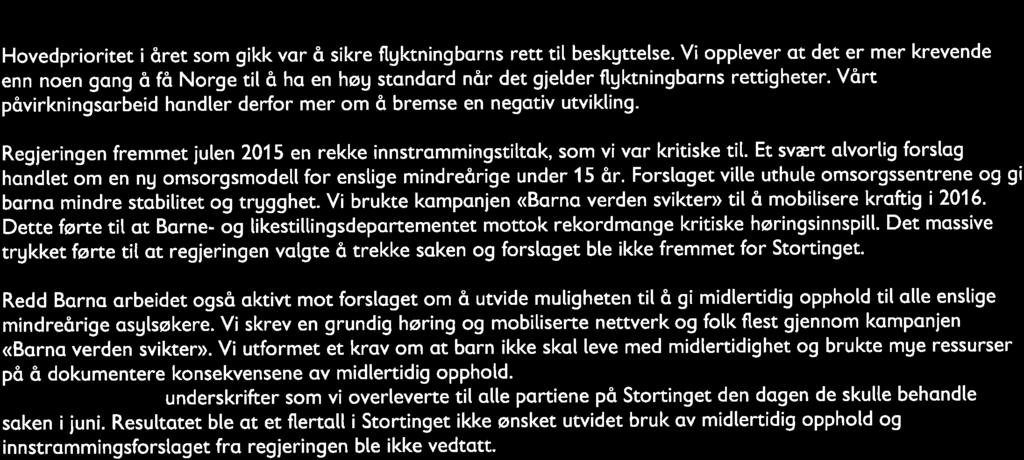 Hovedstyrets årsberetn i ng REDD BARNAS ARBEID I NORGE Ftgktningborno i Norge Hovedprioritet i öret som gikk vor å sikre flgktningborns rett til beskgttelse.