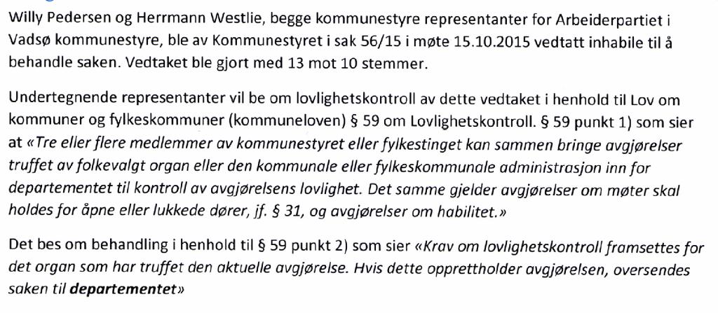 Sak 100/15 Vurdering: Om lovlighetsklager Anledningen til å be om lovlighetskontroll er hjemlet i kommuneloven 59 og gjelder vedtak fattet av kommunestyret i møte 15.