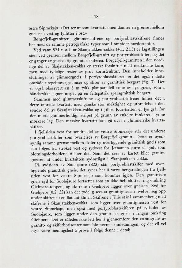 18 østre Sipmeksjø: «Det ser ut som kvartsittsonen danner en grense mellom gneiser i vest og fyllitter i øst.