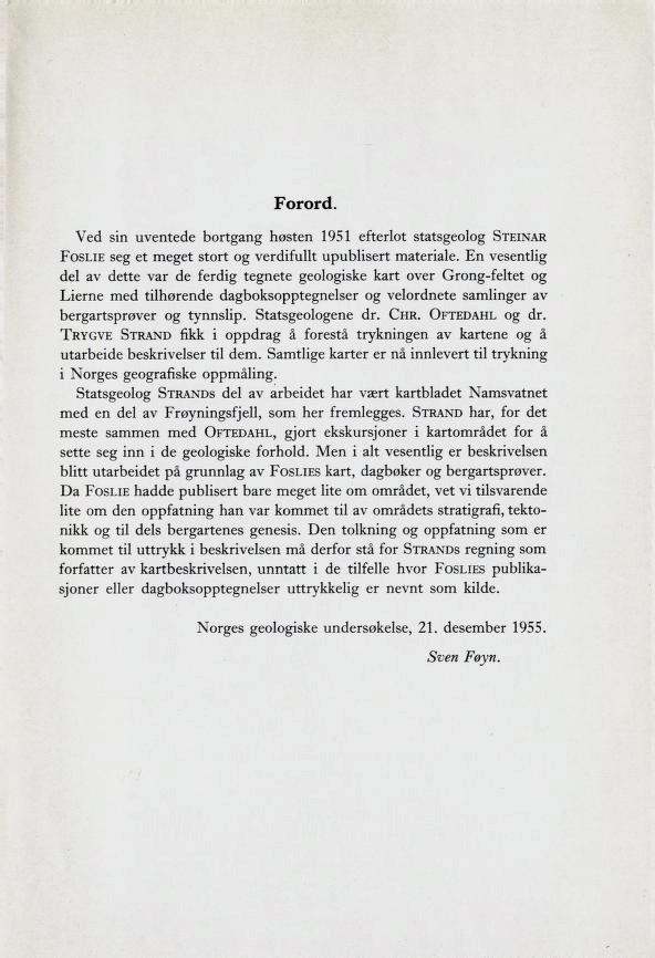 Forord. Ved sin uventede bortgang høsten 1951 efterlot statsgeolog Steinar Foslie seg et meget stort og verdifullt upublisert materiale.