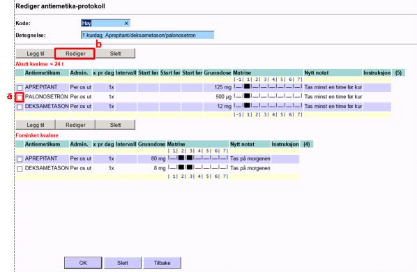 knappen grønn. 8. For å erstatte et av stoffene med et annet stoff, klikk på Rediger knappen a. Merk medikamentet som skal byttes ut med annet medikament b. Klikk på Rediger knappen over c.