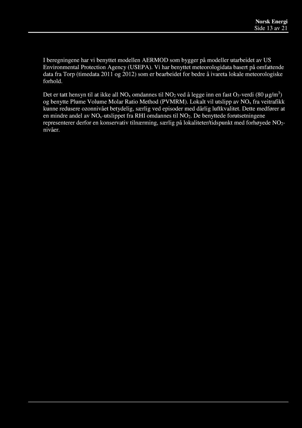 Norsk Energi Spredningsberegningerutslipp til luft Side13 av 21 6.2 Metodikk I beregningeneharvi benyttetmodellenaermod sombyggerpåmodellerutarbeidetav US EnvironmentalProtectionAgency(USEPA).