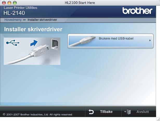 Trinn 2 Installere skriverdriveren Macintosh 2 For brukere med USB-grensesnittkabel Koble skriveren til Macintosh -maskinen, og installer driveren 1 Koble USB-grensesnittkabelen til