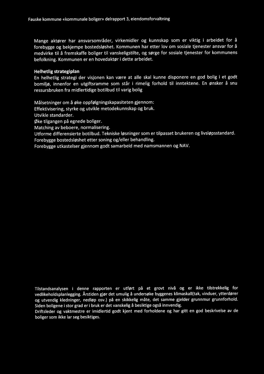 Fauske kommune ((kommunale boligen) delrapport 3, eiendomsforvaltning -- Mange aktører har ansvarsområder, virkemidler og kunnskap som er viktig i arbeidet for å forebygge og bekjempe bostedsløshet.