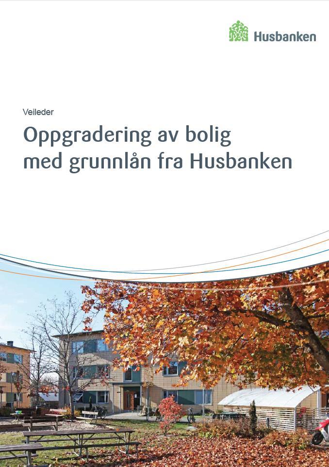 Grunnlån til oppgradering Mer konkrete og tydelige krav: Gjeldende fra nyttår Egen veileder for grunnlån til oppgradering http://nedlasting.husbanken.no/filer/7b16.