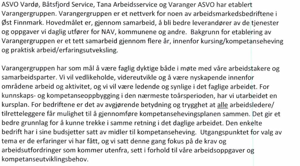 Sak 70/14 Vurdering: Etter rådmannens vurdering har ikke Vadsø kommune tilgjengelige midler til å bidra til gjennomføring av Varangergruppens kompetansehevingsplan.
