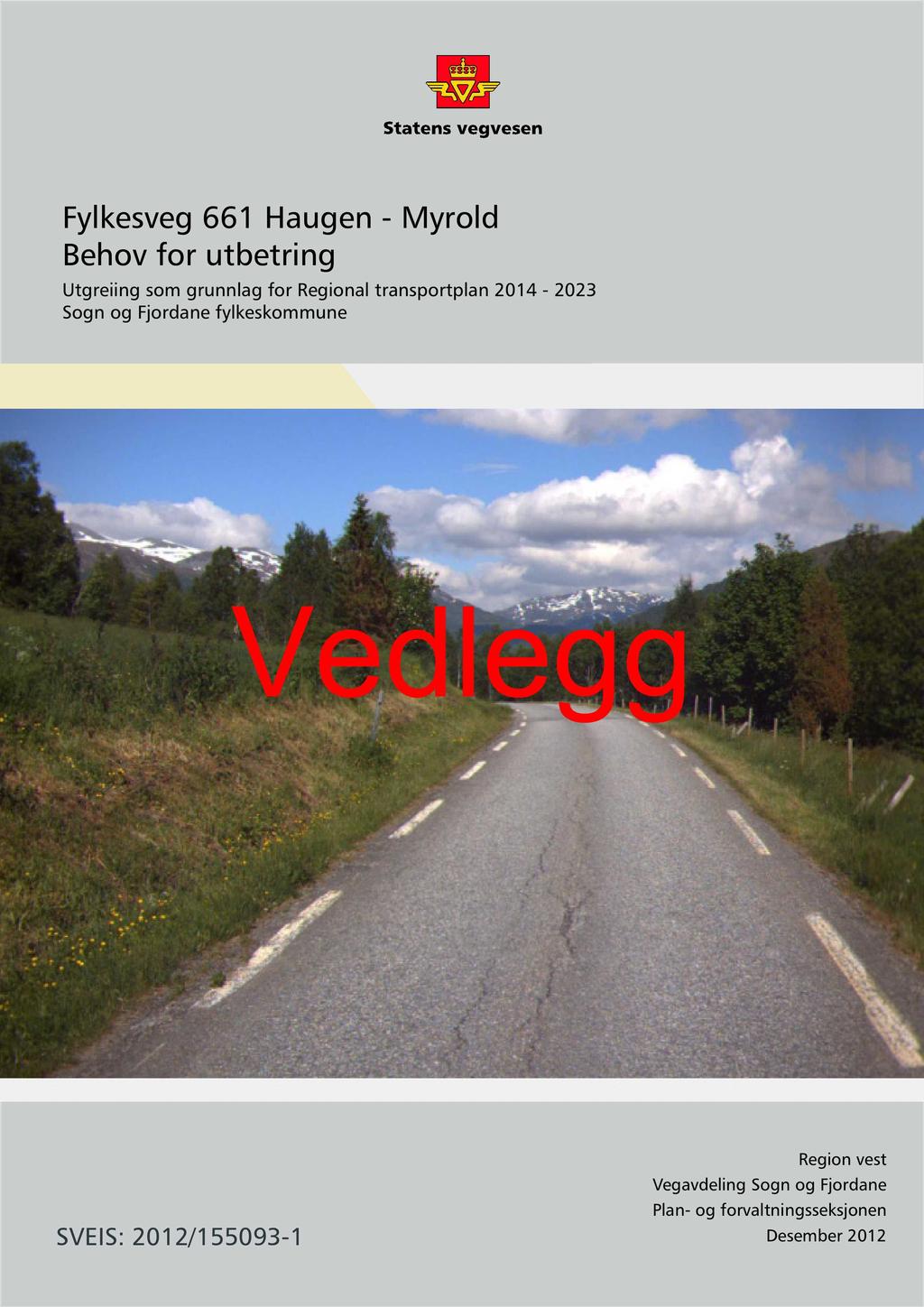 Fylkesveg 661 Haugen - Myrold Behov for utbetring Utgreiing som grunnlag for Regional transportplan 2014-2023 Sogn og Fjordane