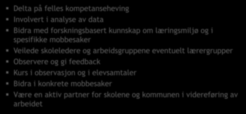 Ansvar og oppgaver for PPt i læringsmiljøprosjektet Delta på felles kompetanseheving Involvert i analyse av data Bidra med forskningsbasert kunnskap om læringsmiljø og i spesifikke mobbesaker Veilede