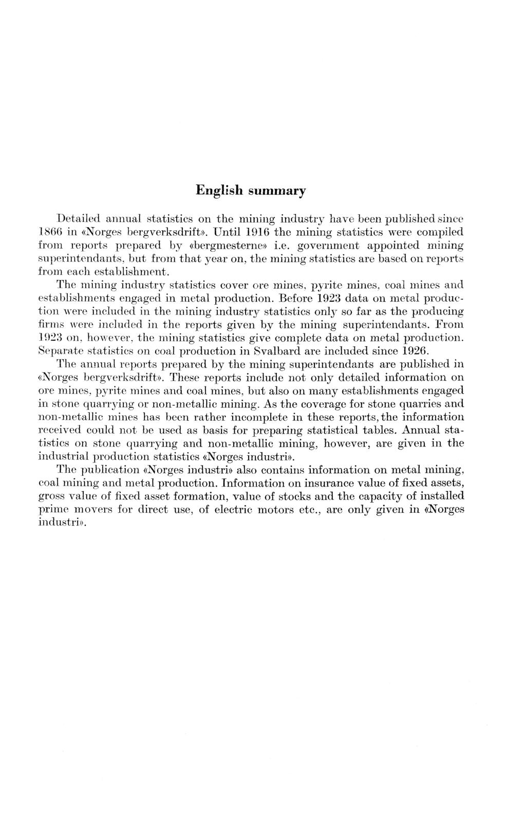 English summary Detailed annual statistics on the mining industry have been published since 1866 in «Norges bergverksdrift».