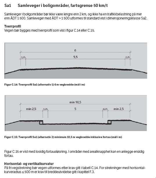 2.2.5 Vegstandard Kvernslåttvegen fra Harald Sæverudsveg til planlagt avkjørsler til planlagt nytt boligprosjekt har en vegbredde på totalt ca 6 meter. I tillegg er der etablert ensidig fortau.