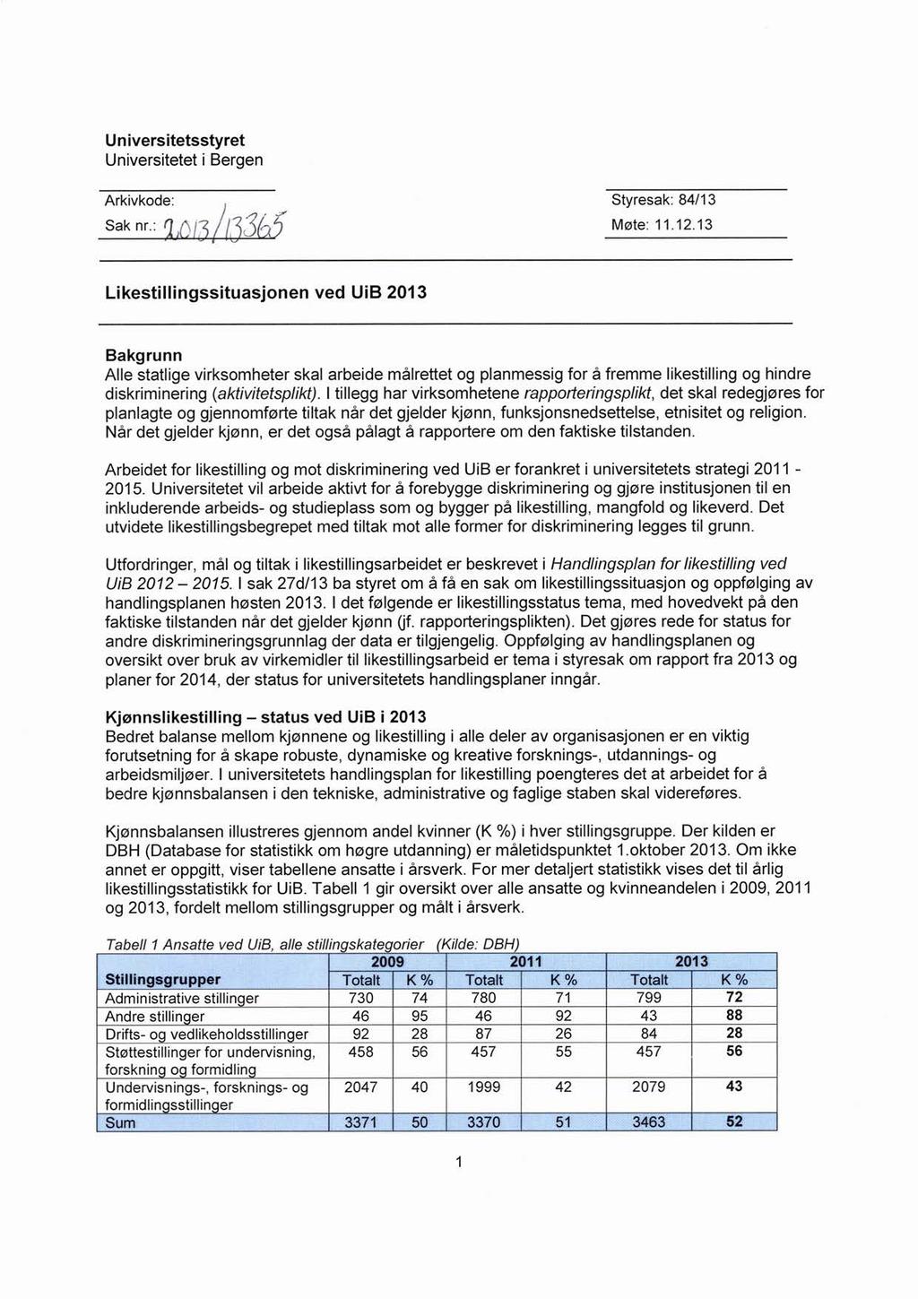 Universitetsstyret Universitetet i Bergen Arkivkode: Sak nr.: Styresak: 84/13 Møte: 11.12.