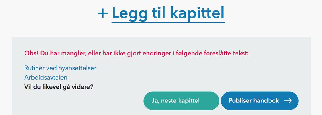 7.8 Tilpass innhold Dersom det er mangler eller ikke gjort endringer i et kapittel vil det komme opp ett varsel om dette.