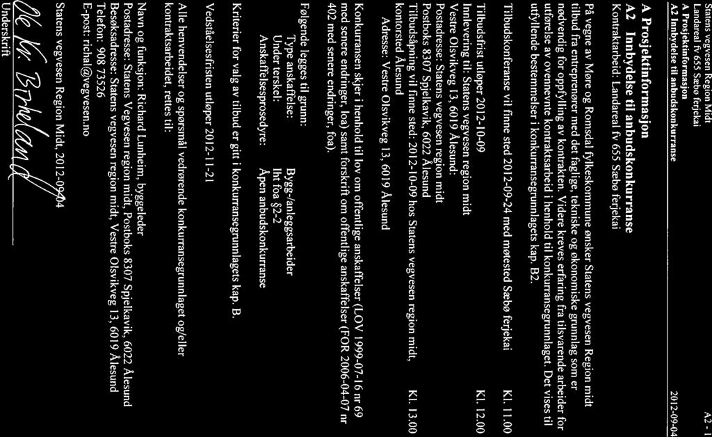 Statens vegvesen Region Midt A2 - I Landareal fl 655 Sæbø ferjekai A Prosjektinformasjon A2 Innbydelse til anbudskonkurranse 20 12-09-04 A Prosjektinformasjon A2 Innbydelse til anbudskonkurranse